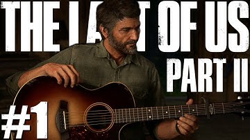 THE LAST OF US PART 2 Walkthrough Gameplay - Part 1 - The Beginning! (The Last of Us 2)