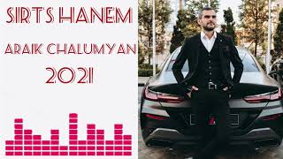 ARAIK CHALUMYAN 2022 🔥🔥🔥SIRTS HANEM NEW  АРАИК ЧАЛУМЯН НОВИНКА 2021