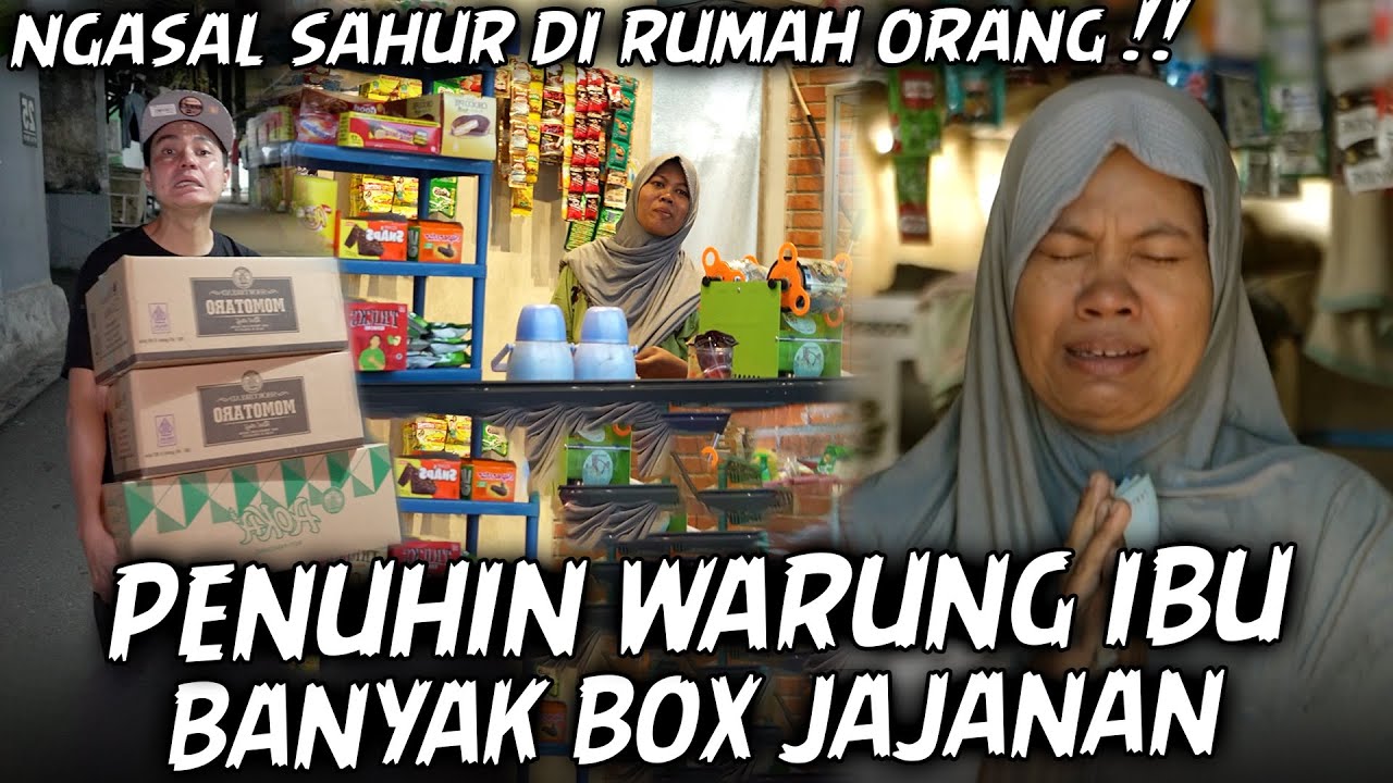 NGASAL SAHUR!! BAIM PENUHIN WARUNG IBU DGN BANYAK DUS JAJANAN,  SAAT IBU BENAR2 LG HABIS2AN..
