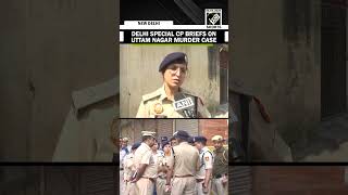 Delhi Police Additional Cp Madhup Tiwari Briefs On Uttam Nagar Murder Case