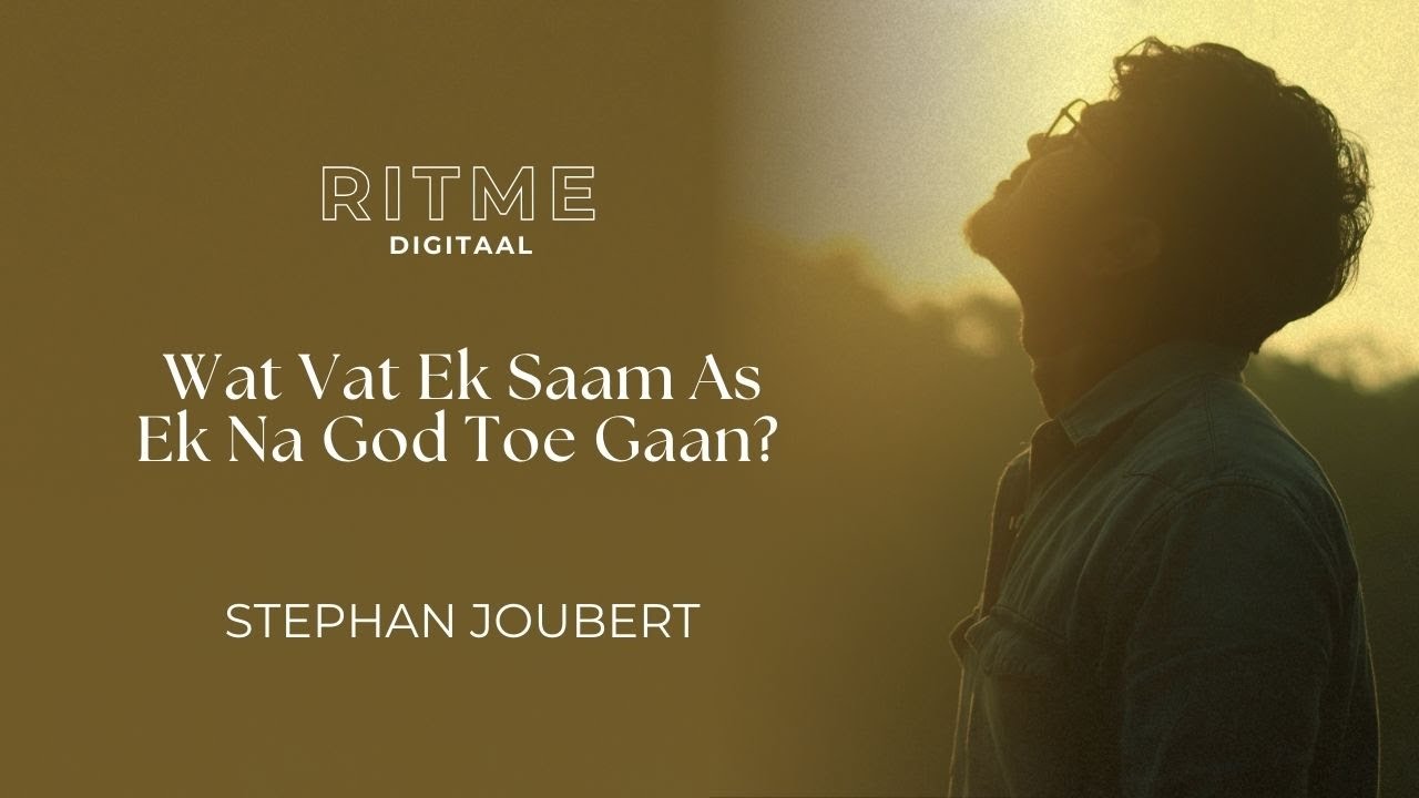 RITME Digitaal | Wat Vat Ek Saam As Ek Na God Toe Gaan? | Stephan Joubert