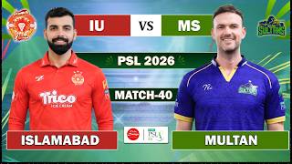 PSL LIVE: ISLAMABAD UNITED vs MULTAN SULTANS 40th MATCH LIVE | IU vs MS LIVE MATCH COMMENTARY