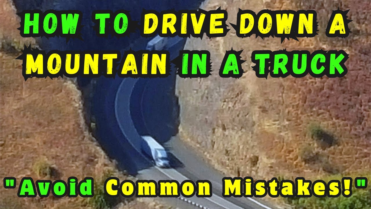 How Truck Drivers Should Safely Climb and Descend a Mountain (Driving ...
