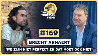 The Trueman Show #169 Brecht Arnaert 'We zijn niet perfect en dat moet ook niet'