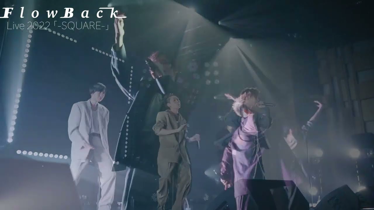 FlowBack live 2022-SQUARE-ダイジェスト【後半】2022.05.15 4K