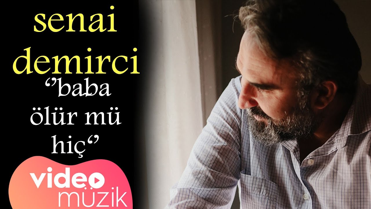 Watch Senai Demirci, Baba Ölürmü Hiç on YouTube