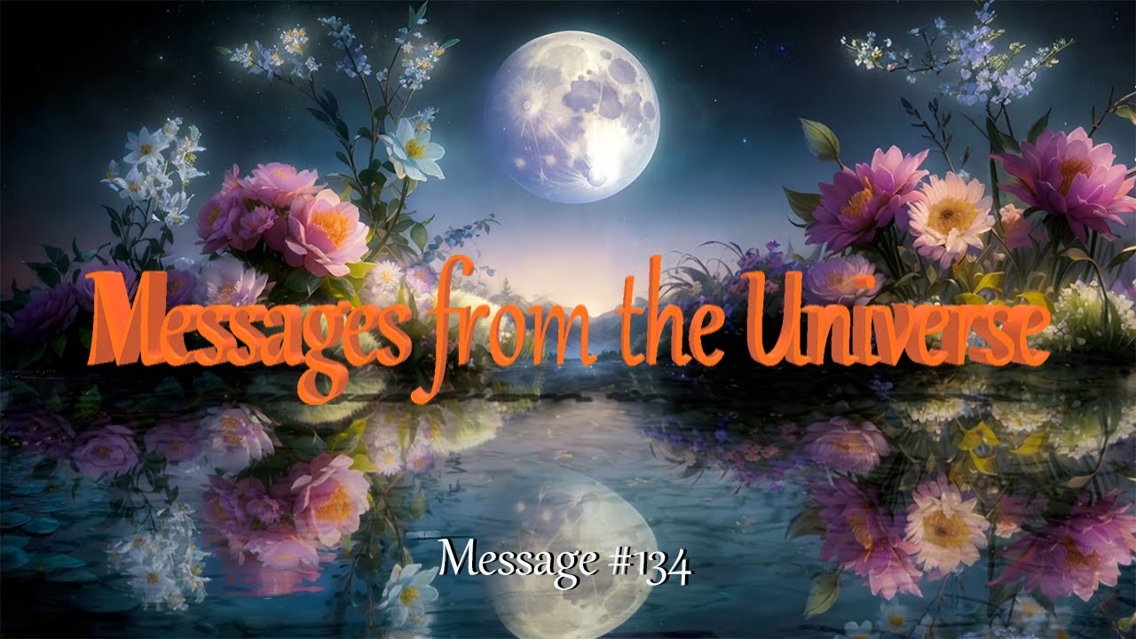Messages from the Universe #134 - YouTube