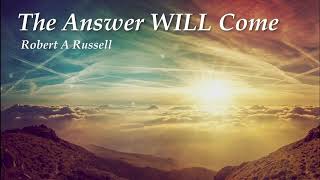 The Answer WILL Come by Robert A Russel - Audiobook