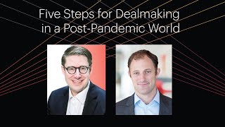 Five Steps for Dealmaking In a Post-Pandemic World
