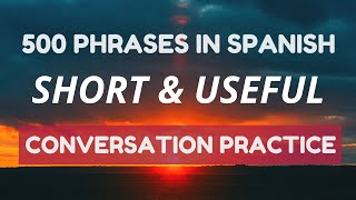 Spanish Conversation Practice: 500 Spanish Phrases That Seem Easy But They Are Not