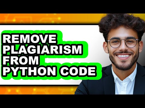 How to Remove Plagiarism from Python Code (only Way)