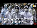 Countries across Asia step up Covid-19 restrictions in fear of new virus wave