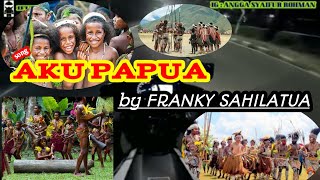 Download Lagu LAGU AKU PAPUA - FRANKY SAHILATUA || UNOFFICIAL MP3