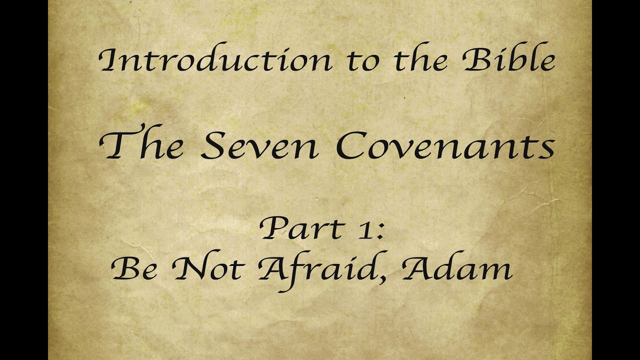 The Seven Covenants. Part 1: Be Not Afraid, Adam - YouTube