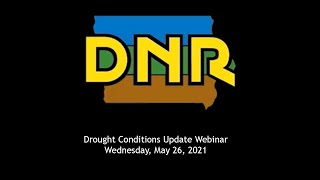Drought Conditions Webinar, May 2021, Iowa DNR