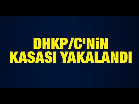 DHKP/C'nin kasası yakalandı