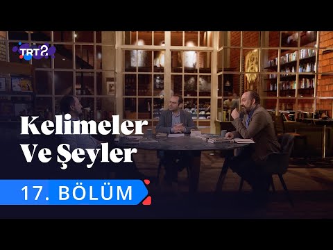 Kelimeler ve Şeyler | 17. Bölüm