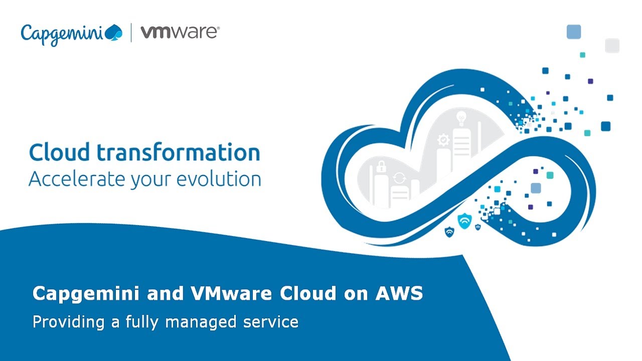 Capgemini and VMware Cloud (VMC) on AWS - providing a fully managed service