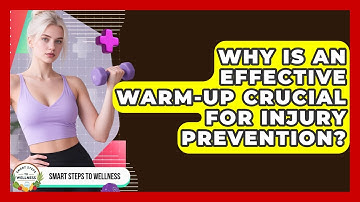 Why Is An Effective Warm-up Crucial For Injury Prevention? - Smart Steps to Wellness