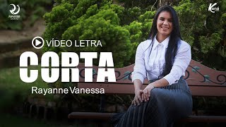 Rayanne Vanessa - Corta (Lyric Vídeo Oficial)