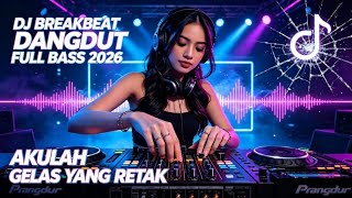 BREAKBEAT DANGDUT  FULL BASS TERBARU 2026