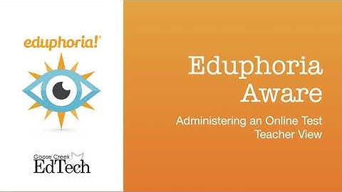 Eduphoria Aware - Administering an Online Test - Teacher View