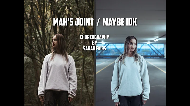 Mah's Joint/Maybe IDK - FULL VIDEO | Choreography by Sarah Fairs