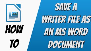 How to Save LibreOffice Writer Documents as Word Files