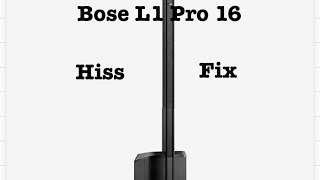 ￼Bose L1 Pro 16 -Hiss Fix