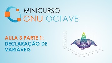 Minicurso Octave - Aula 3 parte 1: Declaração de Variáveis