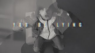 You Be Lying (Official Video)