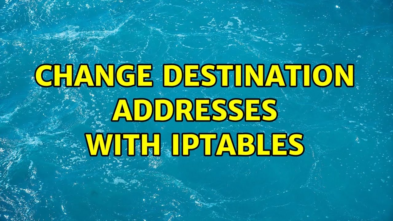 Change destination addresses with iptables (2 Solutions!!)