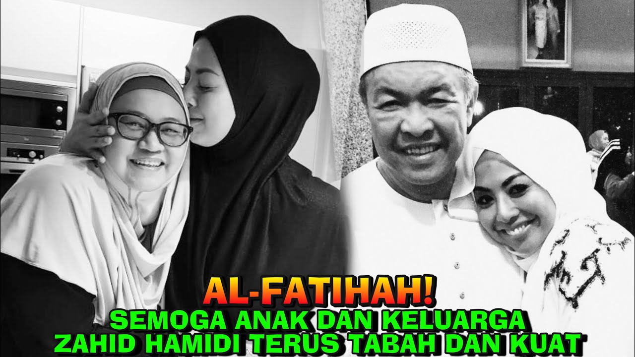 Al Fatihah Semoga Anak Dan Keluarga Zahid Hamidi Terus Tabah Dan Kuat Aku Baca