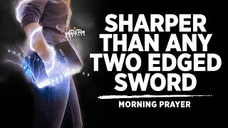 The Word Of God Is Your Weapon Against The Enemy | A Blessed Morning Prayer To Start Your Day