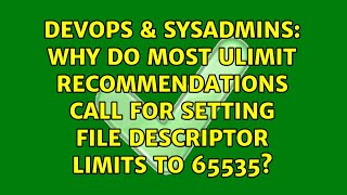 Why do most ulimit recommendations call for setting file descriptor limits to 65535?
