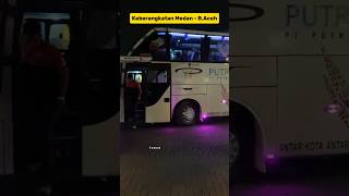 bus putra pelangi keberangkatan Medan - Banda Aceh #busmania #armada #shortvideo