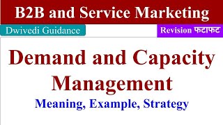 Demand and Capacity Management in service marketing, Demand Management, Capacity Management, b2b