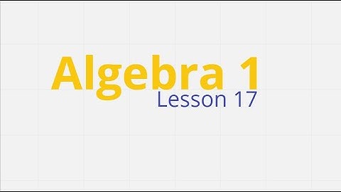 Algebra 1 Lesson 17