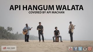 Api Hangum Walata - Cover By Api Machan 