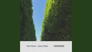 Paul Grant x Jonny Tobin - Gardens