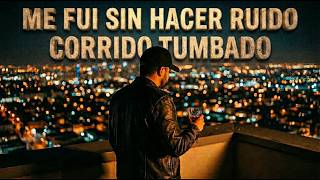 Me Fui Sin Hacer Ruido | Corrido Tumbado | Lyrics Video