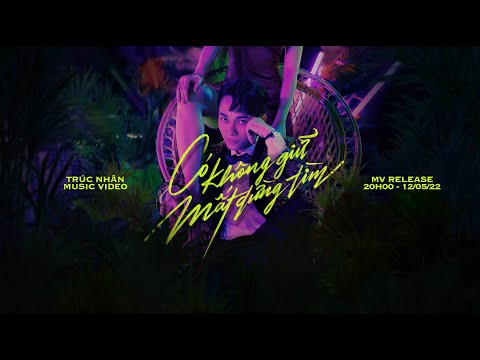 Trúc Nhân | Có Không Giữ Mất Đừng Tìm | Official Teaser
