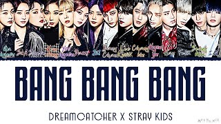 STRAY KIDS & DREAMCATCHER 'BANG BANG BANG' Mashup Lyrics Resimi