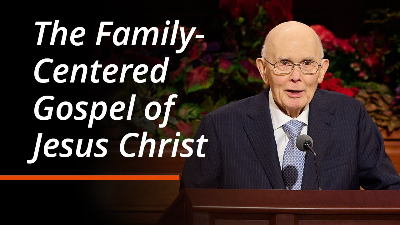 The Family-Centered Gospel of Jesus Christ | Dallin H. Oaks | October 2025 General Conference
