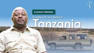 Common Mistakes Travellers Do on A Safari in Tanzania!