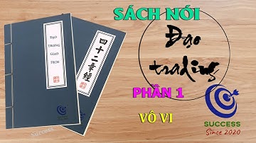 Sách nói Đạo trading, tâm lý giao dịch chứng khoán, forex, bitcoin - Vô vi -  Phần 1