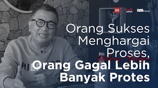 Orang Sukses Menghargai Proses, Orang Gagal Lebih Banyak Protes | Helmy Yahya Bicara