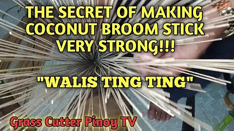 HOW TO MAKE COCONUT BROOM STICK VERY STRONG /PAANO ANG PAGAWA NG WALIS TING TING NA MATIBAY,