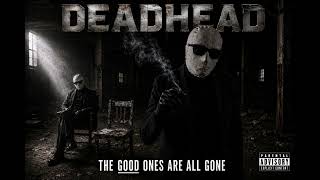 DEADHEAD – The Good Ones Are All Gone (Official Music Video)