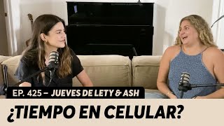 425. ¿Cómo pasar menos tiempo en el celular? | Jueves de Lety & Ash